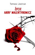 Życie Anny Walentynowicz - ebooki
