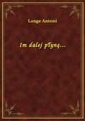 Im dalej płynę... - ebook