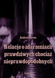 : Relacje o zdarzeniach prawdziwych, chociaż nieprawdopodobnych - ebooki