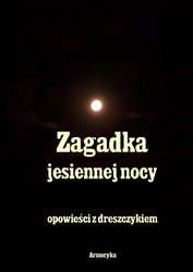 : Zagadka Jesiennej nocy. Opowieści z dreszczykiem - ebooki