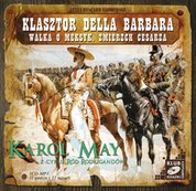 : Klasztor Della Barbara. Walka o Meksyk. Zmierzch cesarza.  - audiobooki