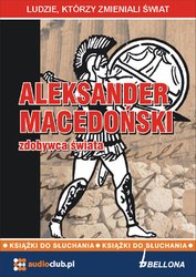 : Aleksander Macedoński - zdobywca świata - audiobooki