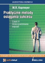 : „Urzeczywistnianie marzeń”. Praktyczne metody osiągania sukcesu. Część 2 - audiobooki