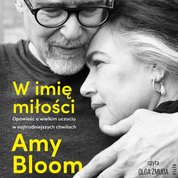 : W imię miłości. Opowieść o bezgranicznej miłości w najtrudniejszych chwilach - audiobooki