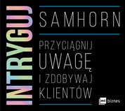 : Intryguj. Przyciągnij uwagę i zdobywaj klientów - audiobook
