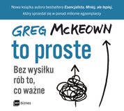 : To proste. Bez wysiłku rób to, co ważne - AUDIOBOOK