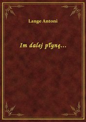 : Im dalej płynę... - ebook
