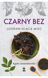 : Czarny bez. Uzdrawiająca moc - ebook