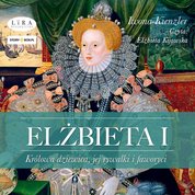 : Elżbieta I. Królowa dziewica, jej rywalki i faworyci - audiobooki