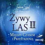 : Żywy Las II. Między czasem i przestrzenią - audiobooki