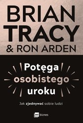 : Potęga osobistego uroku. Jak zjednywać sobie ludzi - ebook