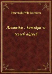 : Aszantka : komedya w trzech aktach - ebook