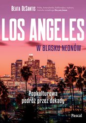 : Los Angeles w blasku neonów. Popkulturowa podróż przez dekady - ebook