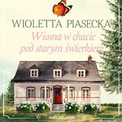 : Wiosna w chacie pod starym świerkiem - audiobook