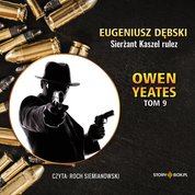 : Owen Yeates. Tom 9. Sierżant Kaszel rulez - audiobook