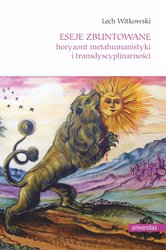 : Eseje zbuntowane. Horyzont metahumanistyki i transdyscyplinarności - ebook